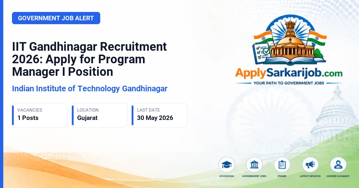 Indian Institute of Technology Gandhinagar (IIT Gandhinagar) - Program Manager I Official Notification Poster & Schedule