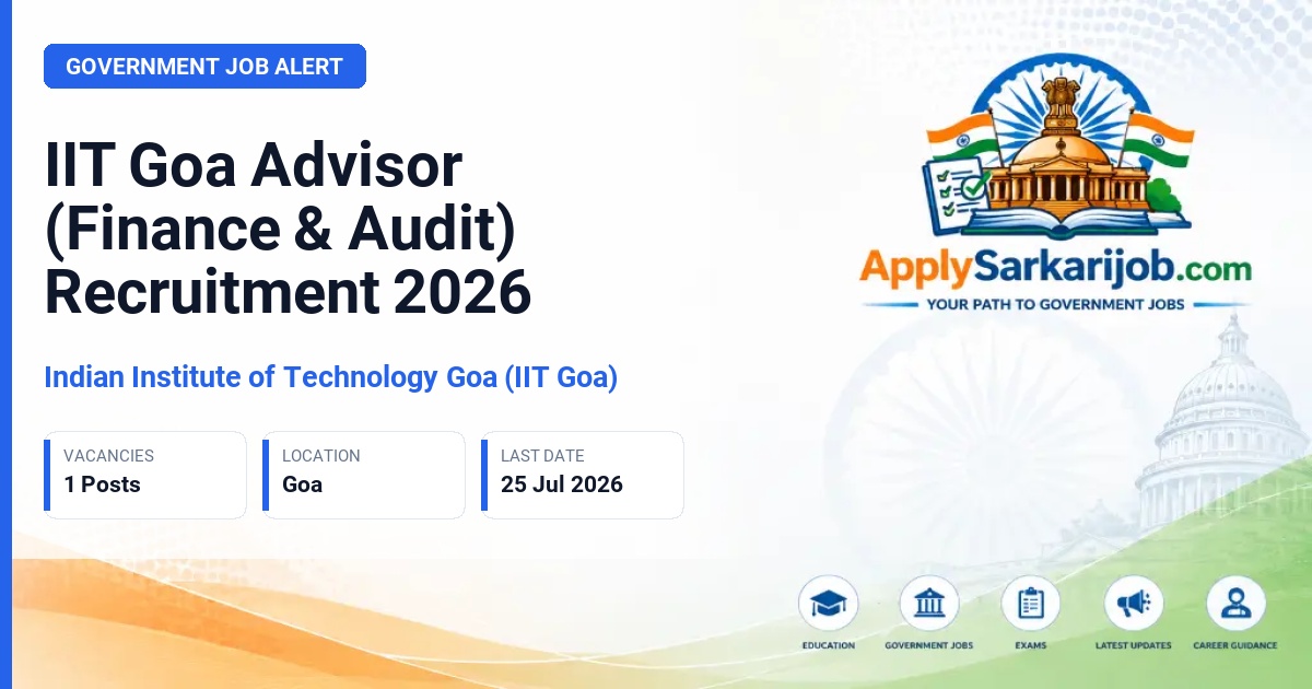 Indian Institute of Technology Goa (IIT Goa) - Advisor (Finance & Audit) Official Notification Poster & Schedule