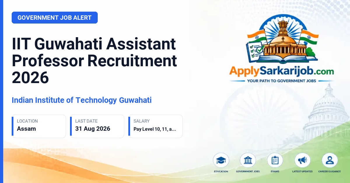 Indian Institute of Technology Guwahati - Assistant Professor (Grade I/II) Official Notification Poster & Schedule