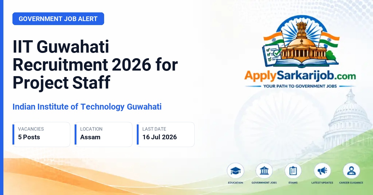 Indian Institute of Technology Guwahati (IIT Guwahati) - Scientific Administrative Assistant, Project Associate, Senior Project Associate Official Notification Poster & Schedule