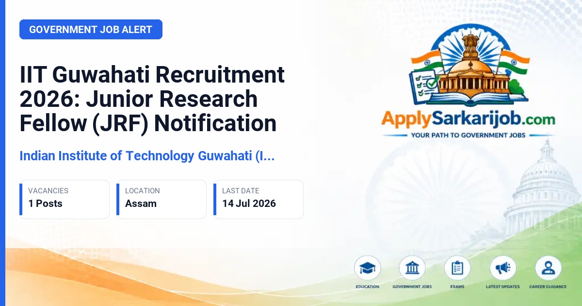 Indian Institute of Technology Guwahati (IIT Guwahati) - Junior Research Fellow Official Notification Poster & Schedule