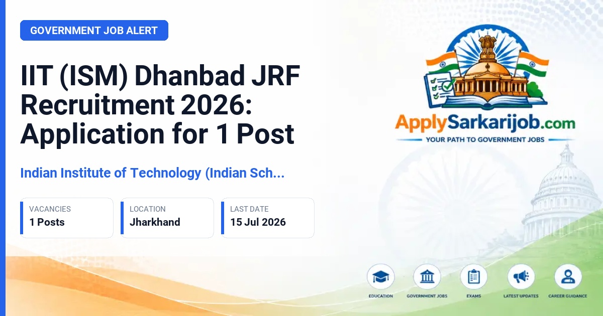 Indian Institute of Technology (ISM) Dhanbad - Junior Research Fellow Official Notification Poster & Schedule