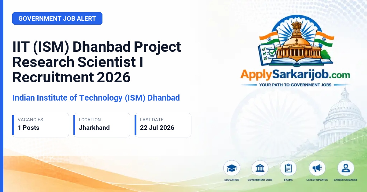 Indian Institute of Technology (ISM) Dhanbad - Project Research Scientist I (Non-medical) Official Notification Poster & Schedule