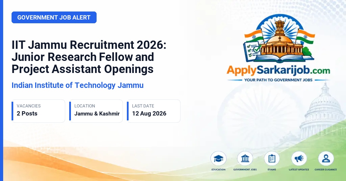 Indian Institute of Technology Jammu - Junior Research Fellow / Project Assistant Official Notification Poster & Schedule