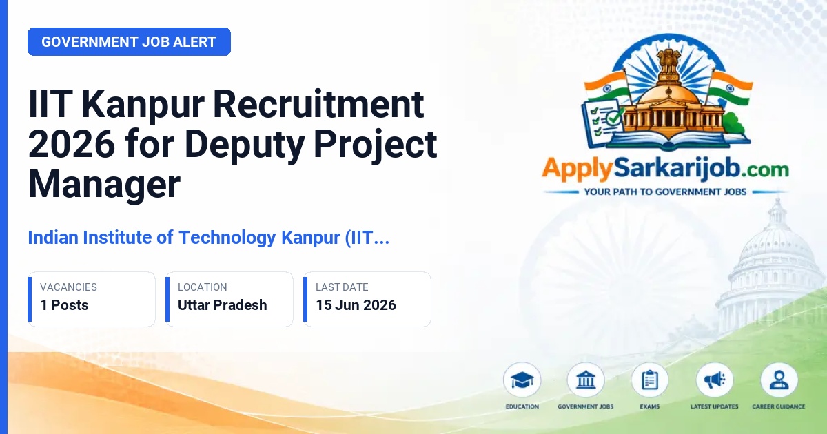 Indian Institute of Technology Kanpur (IIT Kanpur) - Deputy Project Manager Official Notification Poster & Schedule