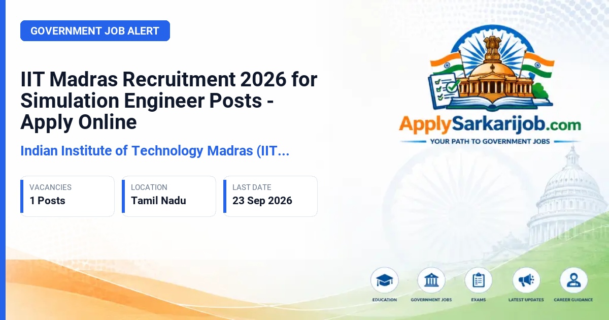 Indian Institute of Technology Madras (IIT Madras) - Simulation Engineer Official Notification Poster & Schedule