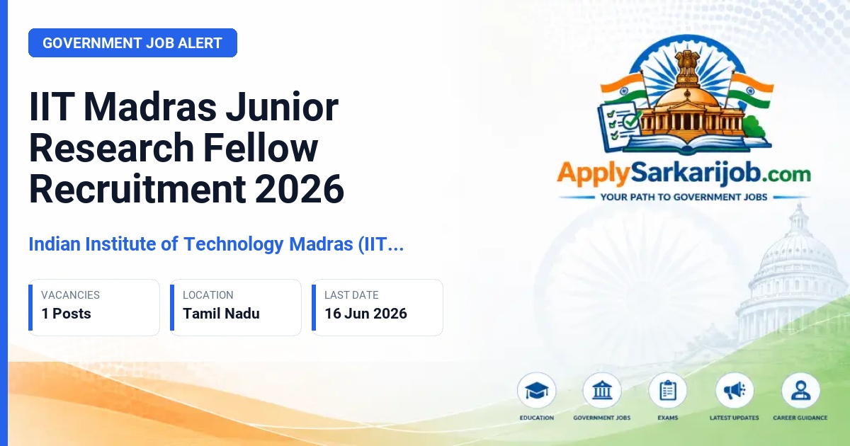 Indian Institute of Technology Madras (IIT Madras) - Junior Research Fellow Official Notification Poster & Schedule