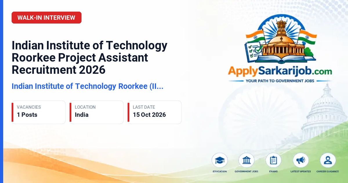 Indian Institute of Technology Roorkee (IIT Roorkee) - Project Assistant (Admin) Official Notification Poster & Schedule