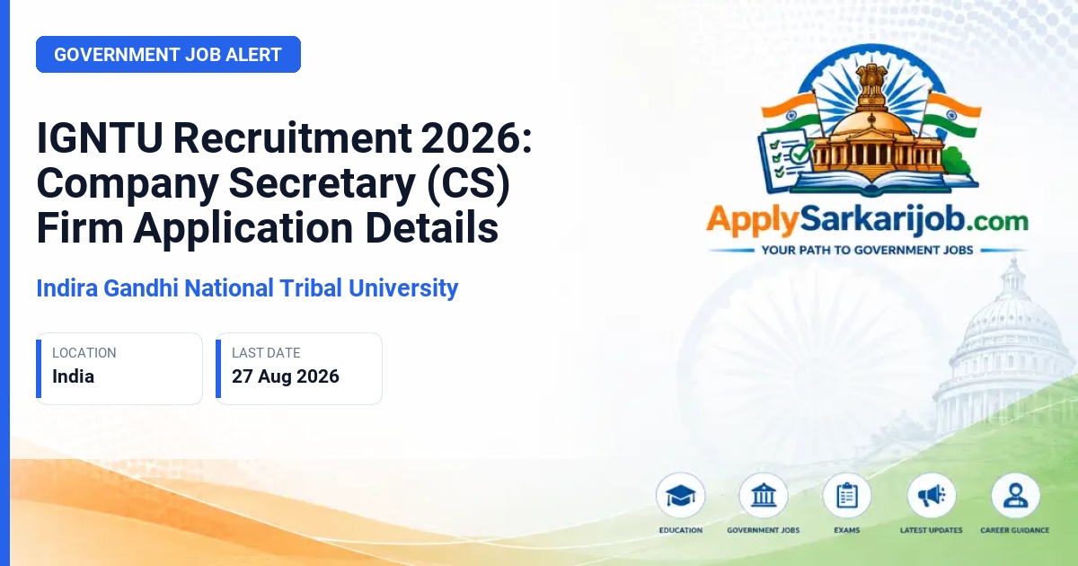 Indira Gandhi National Tribal University - Company Secretary (CS) Firm Official Notification Poster & Schedule