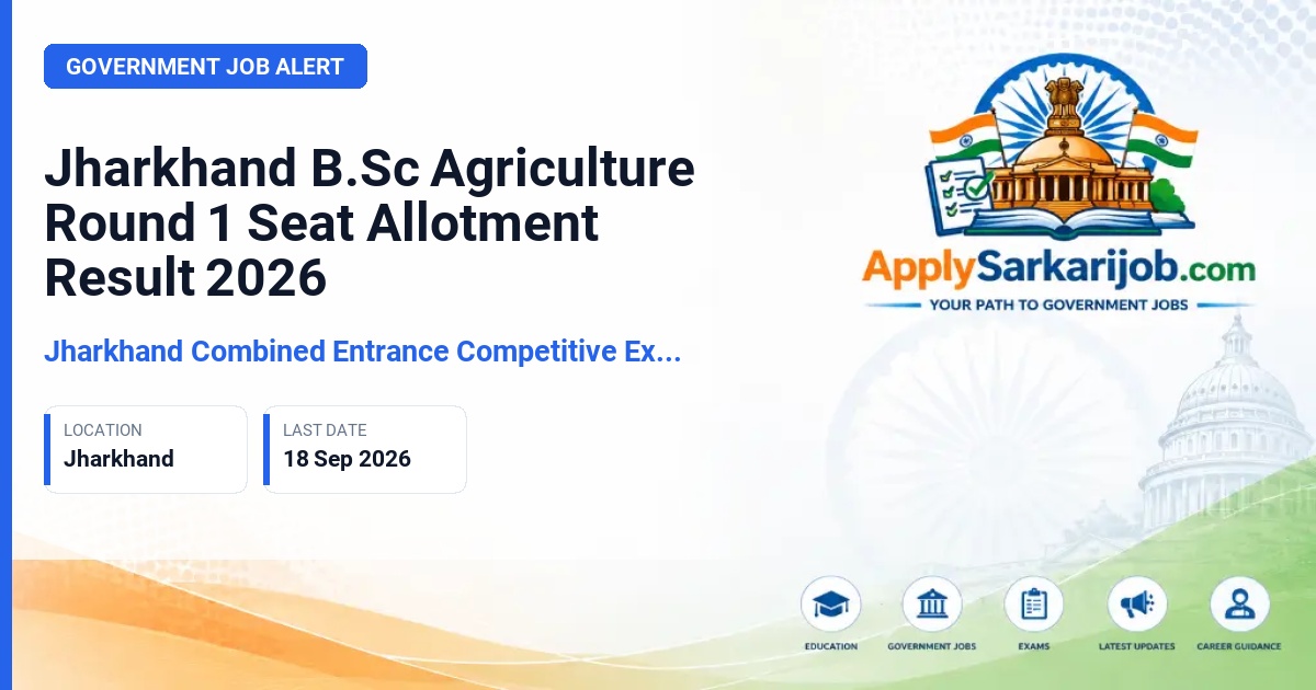 Jharkhand Combined Entrance Competitive Examination Board (JCECEB) - B.Sc Agriculture Counselling Round 1 Seat Allotment Official Notification Poster & Schedule