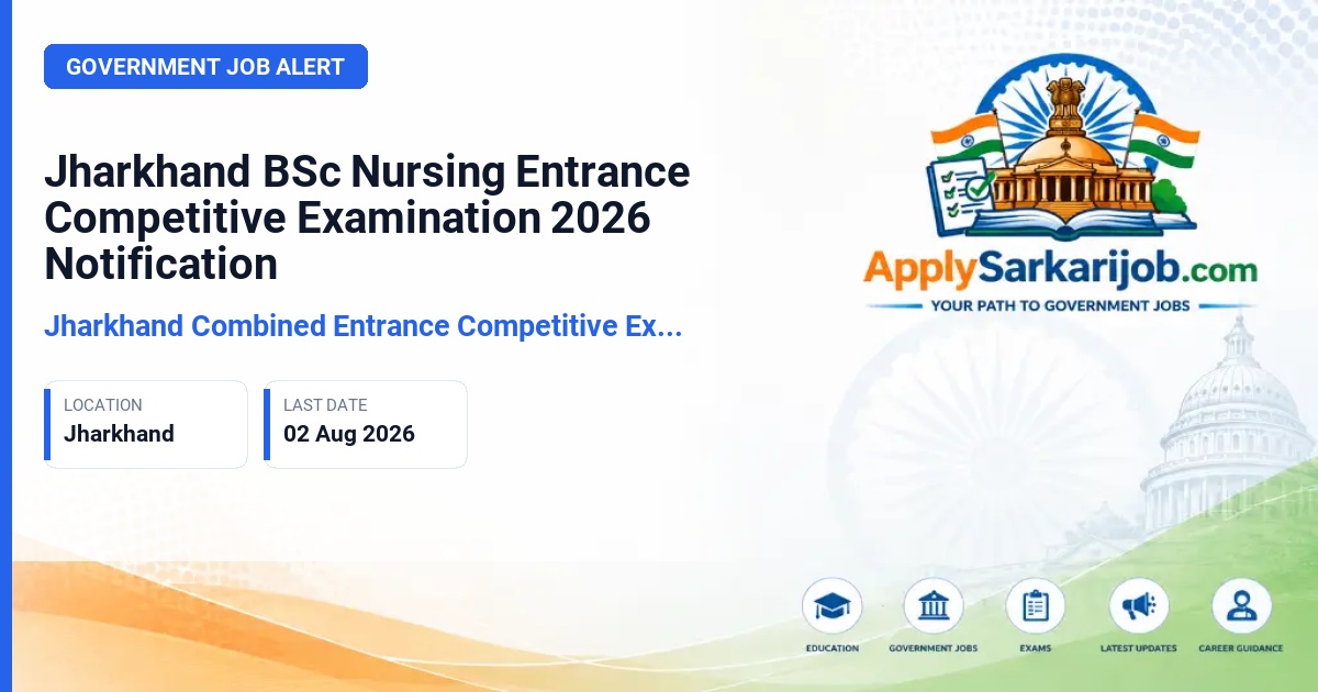 Jharkhand Combined Entrance Competitive Examination Board - BSc Nursing (Basic & Post-Basic) Entrance Official Notification Poster & Schedule