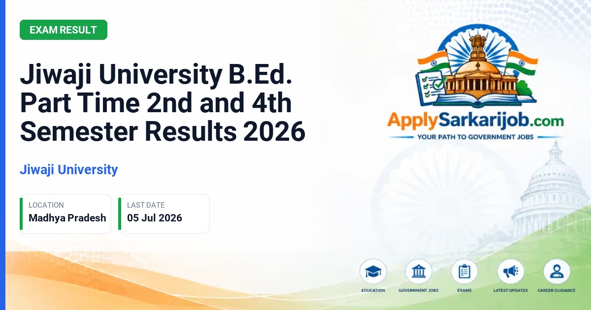 Jiwaji University - Jiwaji University B.Ed. Part Time 2nd and 4th Semester Results 2026 Official Notification Poster & Schedule