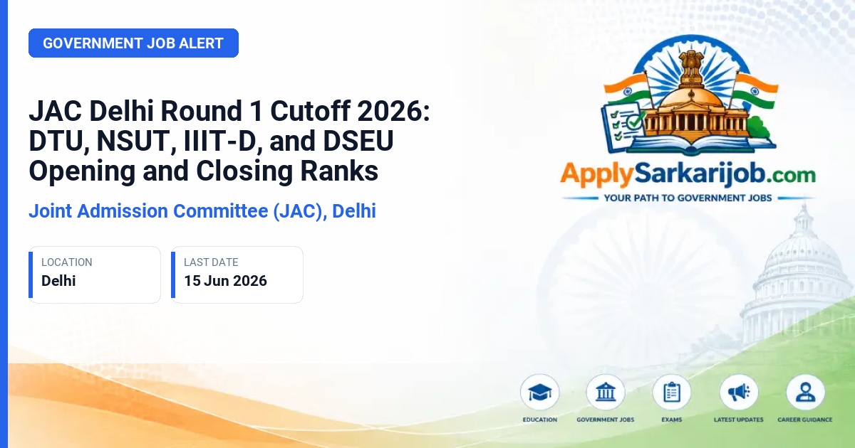 Joint Admission Committee (JAC), Delhi - JAC Delhi Round 1 Cutoff 2026: DTU, NSUT, IIIT-D, and DSEU Opening and Closing Ranks Official Notification Poster & Schedule
