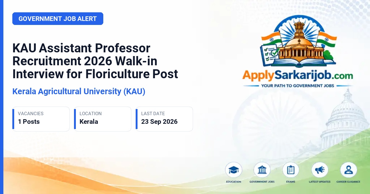 Kerala Agricultural University (KAU) - Assistant Professor (Floriculture and Landscaping) Official Notification Poster & Schedule