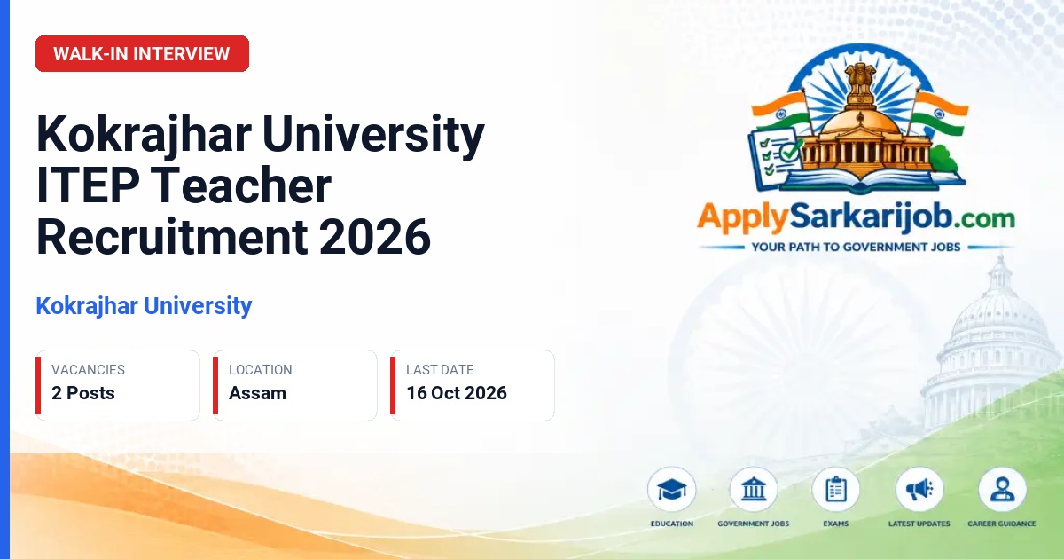 Kokrajhar University - Teacher for Integrated Teacher Education Programme (ITEP) Official Notification Poster & Schedule
