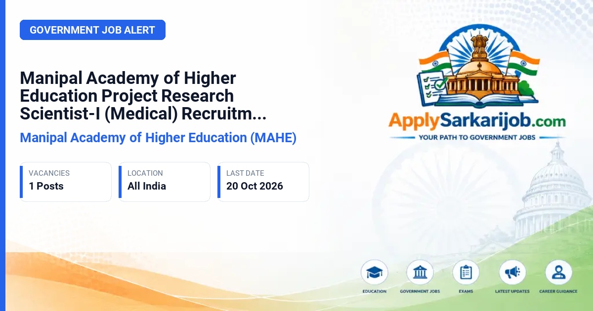 Manipal Academy of Higher Education (MAHE) - Project Research Scientist-I (Medical) Official Notification Poster & Schedule