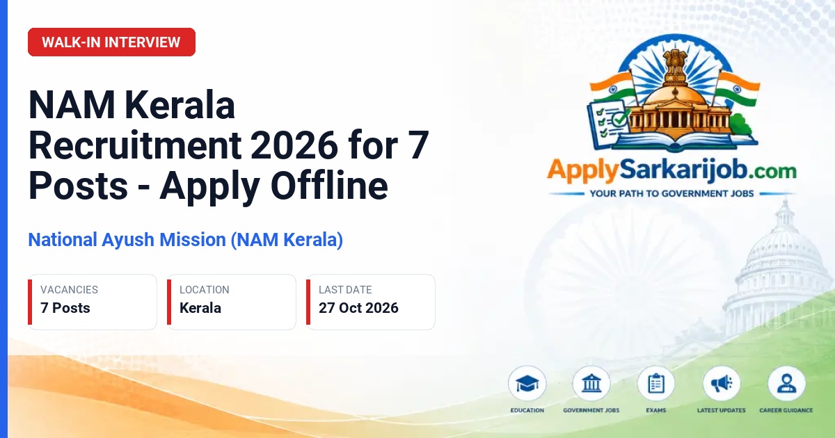 National Ayush Mission (NAM Kerala) - State Quality Consultant, Procurement Officer, HMIS Manager, Content Creator, Data Entry Operator, Full Time Sweeper Official Notification Poster & Schedule
