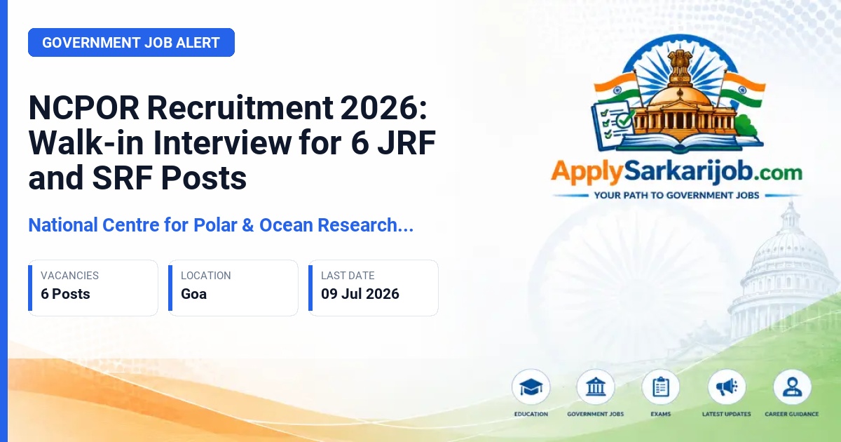 National Centre for Polar and Ocean Research (NCPOR) - Junior Research Fellow (JRF) & Senior Research Fellow (SRF) Official Notification Poster & Schedule