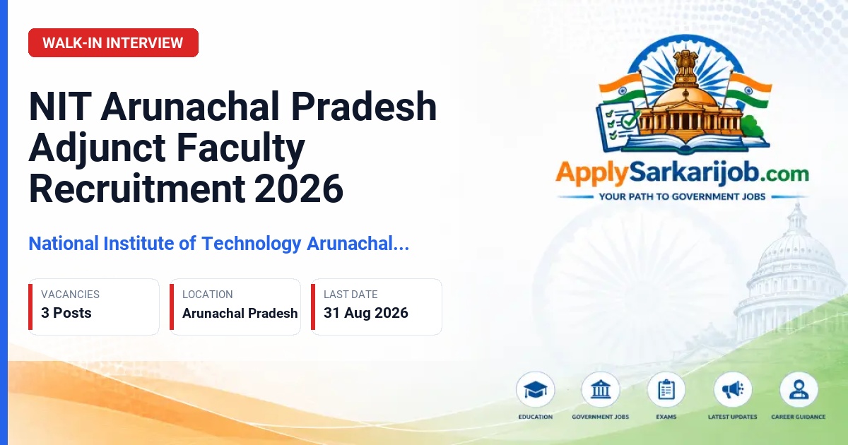 National Institute of Technology Arunachal Pradesh - Adjunct Faculty (Guest Faculty) Official Notification Poster & Schedule