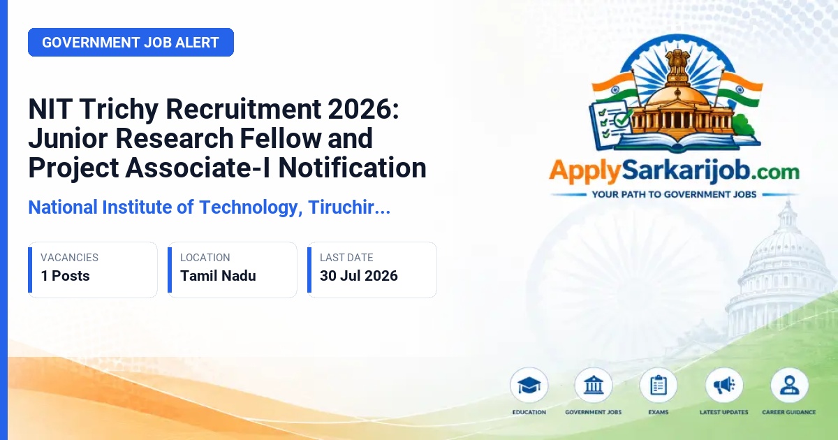 National Institute of Technology, Tiruchirappalli - Junior Research Fellow / Project Associate-I Official Notification Poster & Schedule