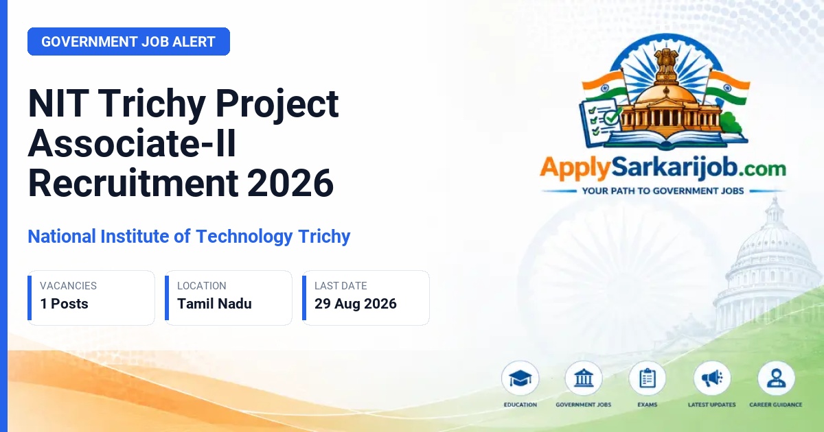 National Institute of Technology Trichy - Project Associate-II Official Notification Poster & Schedule