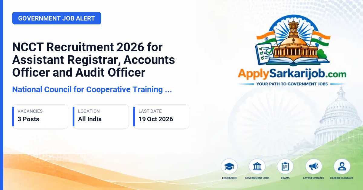 National Council for Cooperative Training (NCCT) - Assistant Registrar, Accounts Officer, and Audit Officer Official Notification Poster & Schedule