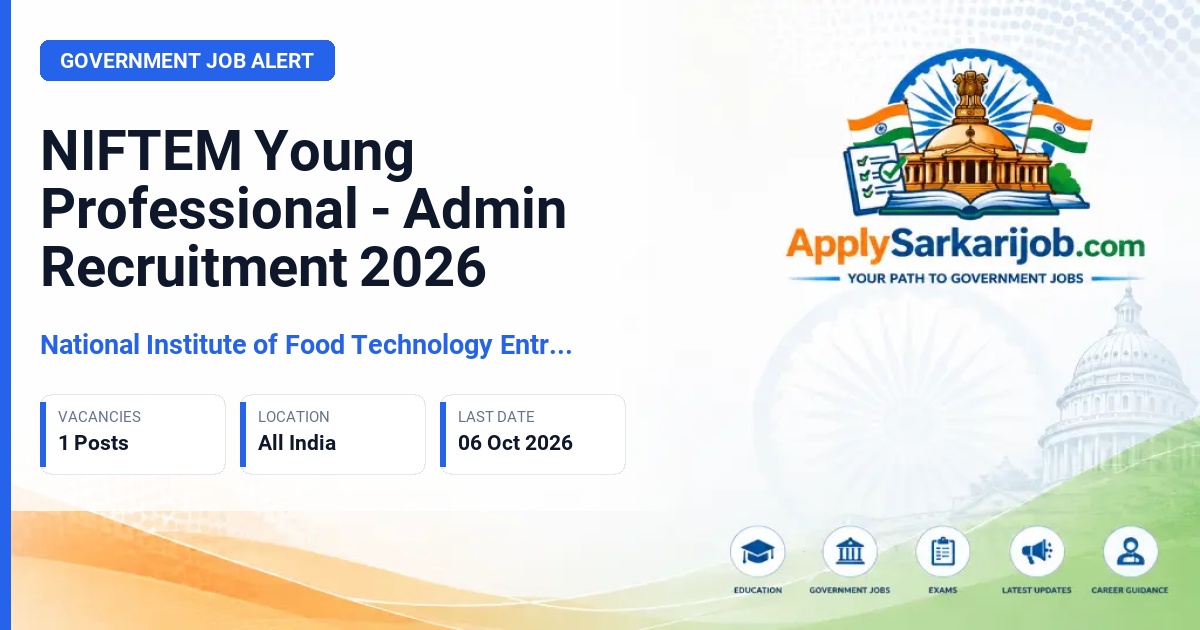 National Institute of Food Technology Entrepreneurship and Management (NIFTEM) - Young Professional - Admin Official Notification Poster & Schedule