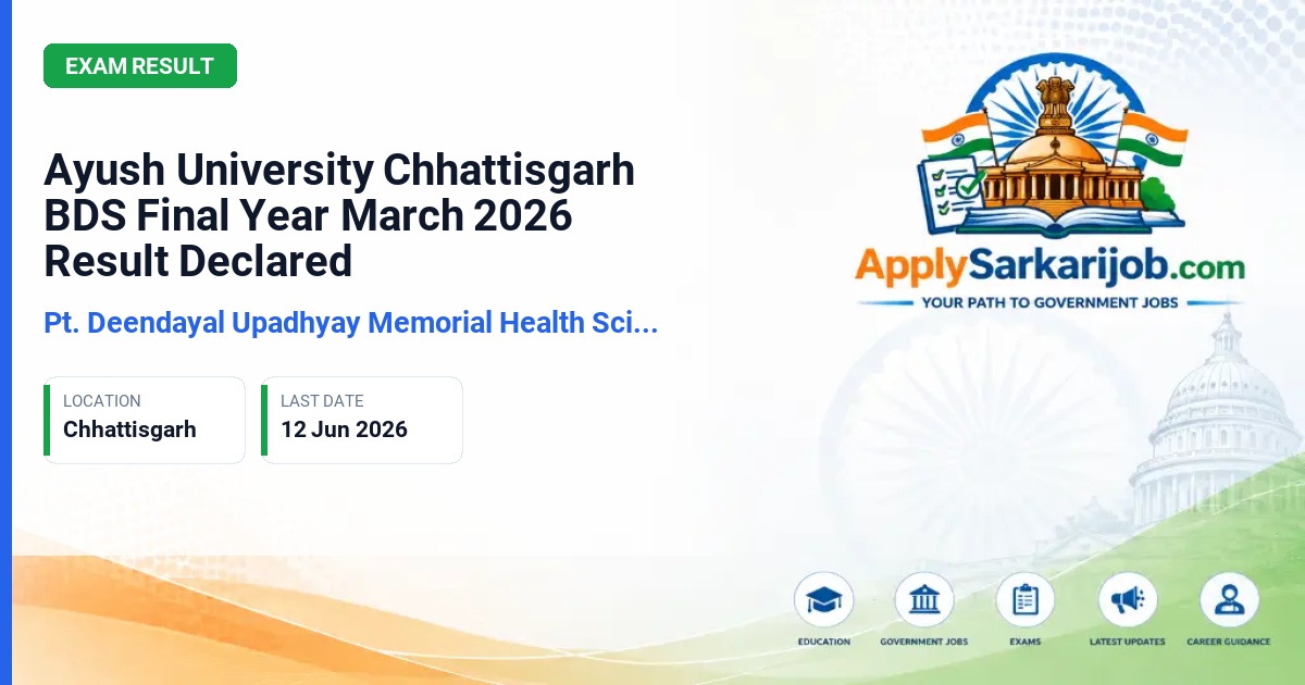 Pt. Deendayal Upadhyay Memorial Health Sciences and Ayush University of Chhattisgarh - Ayush University Chhattisgarh BDS Final Year March 2026 Result Declared Official Notification Poster & Schedule