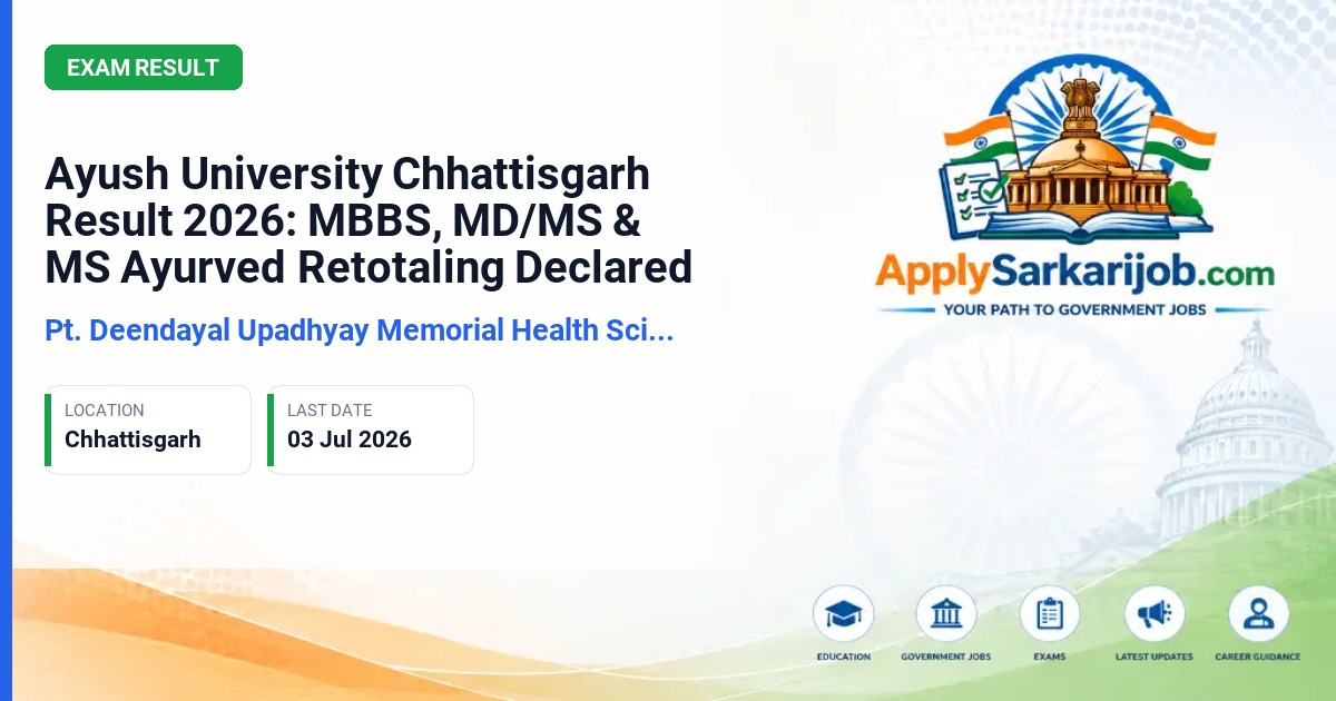 Pt. Deendayal Upadhyay Memorial Health Sciences and Ayush University of Chhattisgarh (DDU MHSAU CG) - Ayush University Chhattisgarh Result 2026: MBBS, MD/MS & MS Ayurved Retotaling Declared Official Notification Poster & Schedule