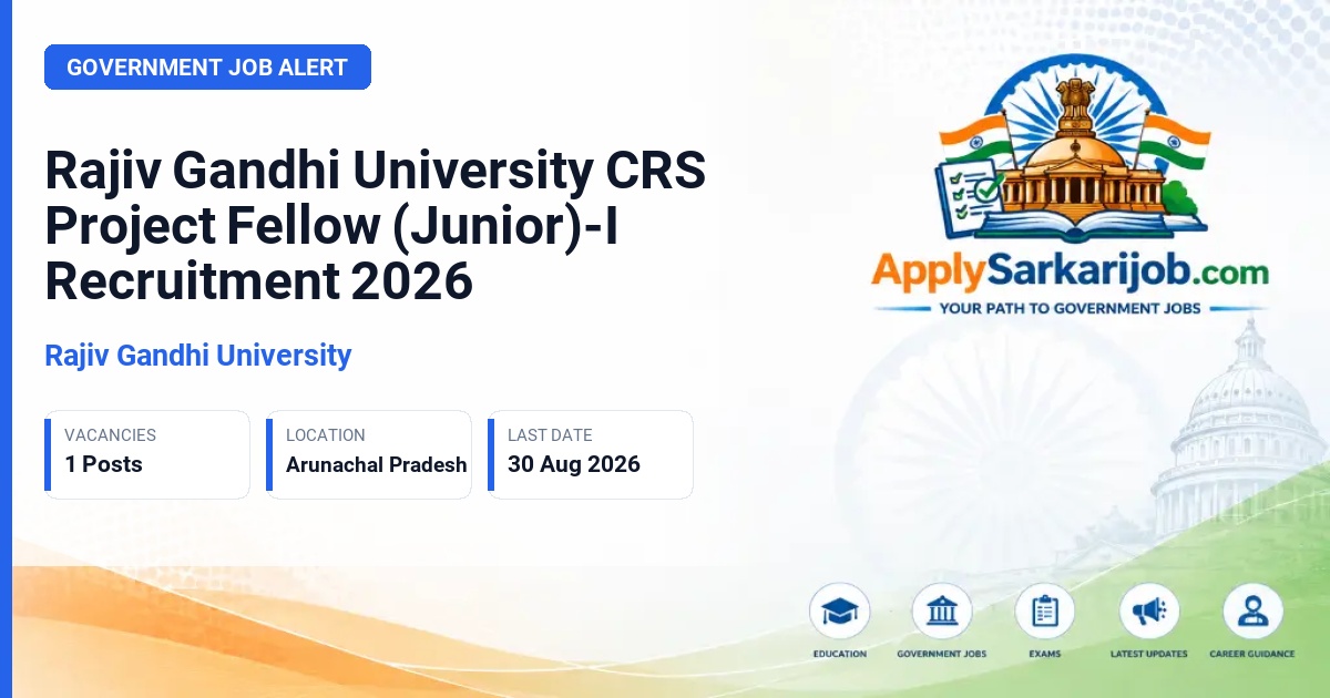 Rajiv Gandhi University - CRS Project Fellow (Junior)-I Official Notification Poster & Schedule