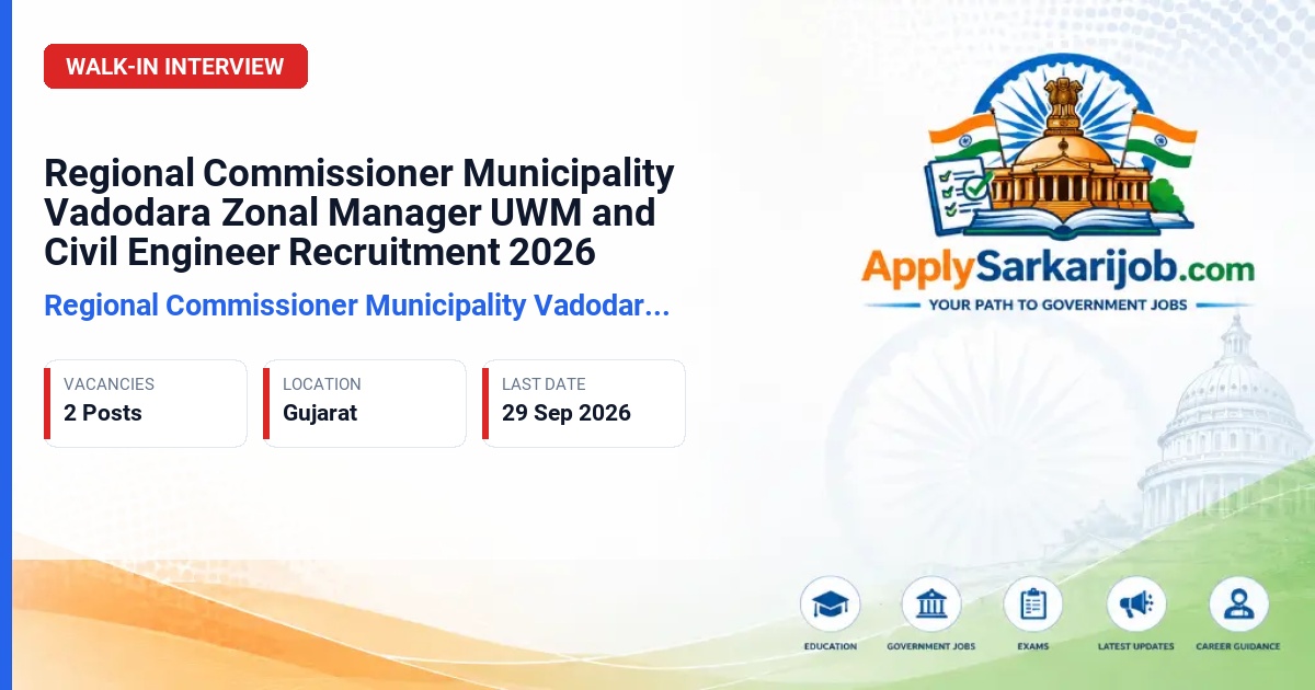 Regional Commissioner Municipality Vadodara (RCM Vadodara) - Zonal Manager UWM and Civil Engineer (AHM) Official Notification Poster & Schedule