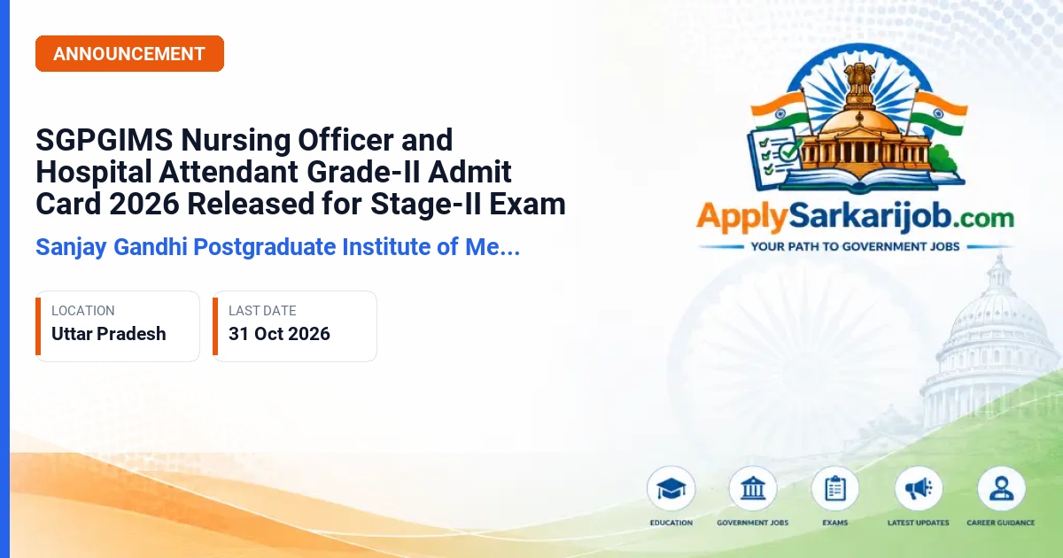 Sanjay Gandhi Postgraduate Institute of Medical Sciences - Nursing Officer and Hospital Attendant Grade-II Official Notification Poster & Schedule