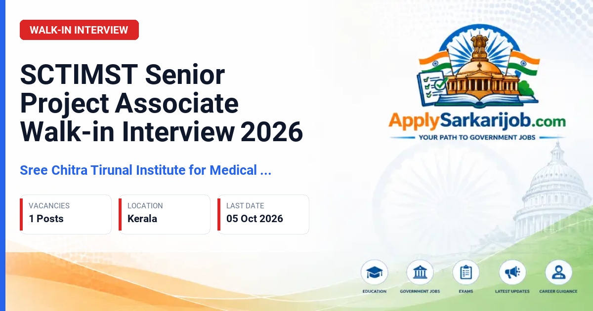 Sree Chitra Tirunal Institute for Medical Sciences and Technology (SCTIMST) - Senior Project Associate Official Notification Poster & Schedule