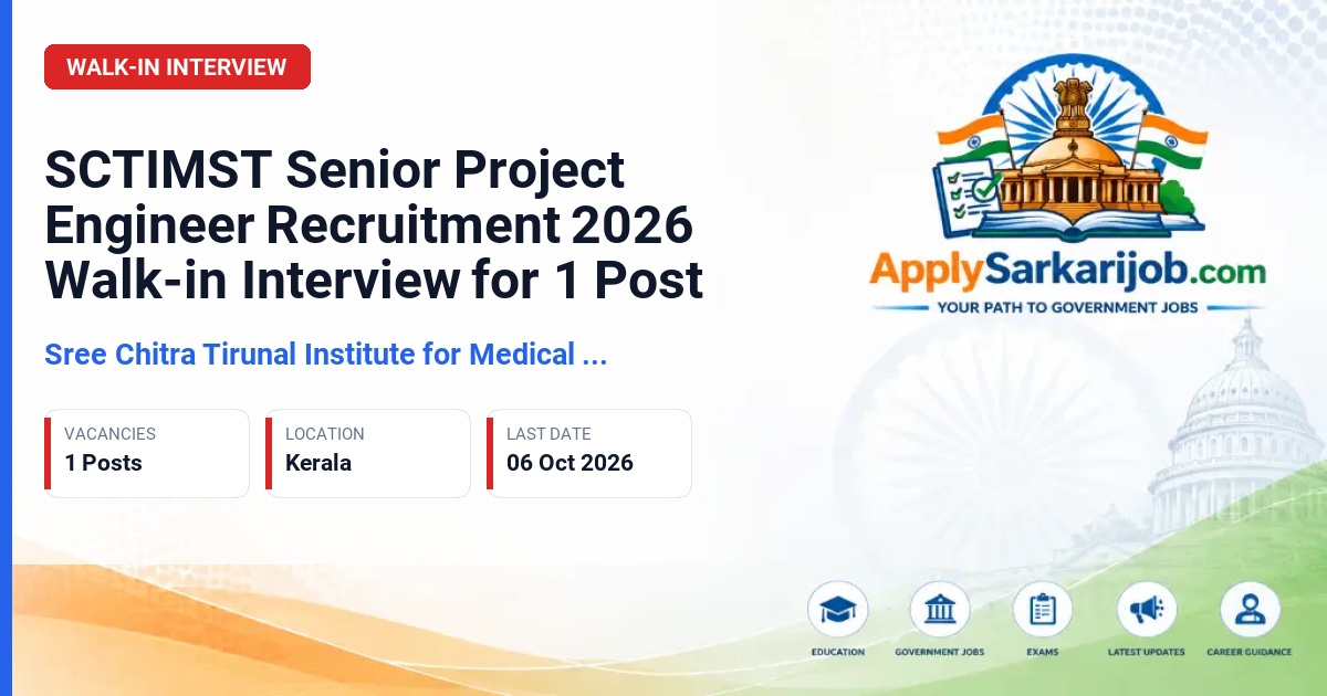 Sree Chitra Tirunal Institute for Medical Sciences and Technology (SCTIMST) - Senior Project Engineer Official Notification Poster & Schedule
