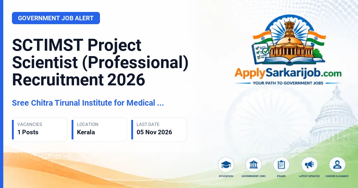 Sree Chitra Tirunal Institute for Medical Sciences and Technology - Project Scientist (Professional) Official Notification Poster & Schedule