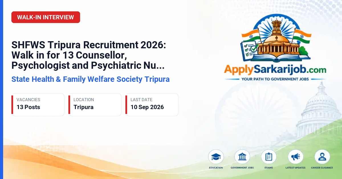 State Health & Family Welfare Society Tripura - Counsellor, Clinical Psychologist, Psychiatric Social Worker, Psychiatric Nurse Official Notification Poster & Schedule