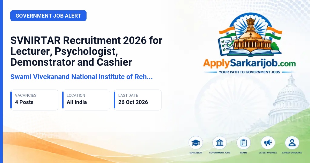 Swami Vivekanand National Institute of Rehabilitation Training and Research (SVNIRTAR) - Lecturer (Prosthetics & Orthotics), Clinical Psychologist-cum-Junior Lecturer, Demonstrator in Physiotherapy, Cashier Official Notification Poster & Schedule
