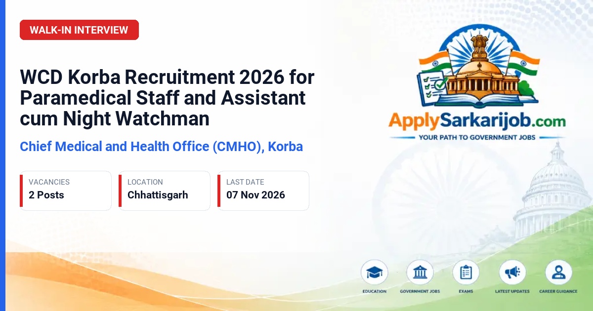 Chief Medical and Health Office (CMHO), Korba - Paramedical Staff and Assistant cum Night Watchman Official Notification Poster & Schedule
