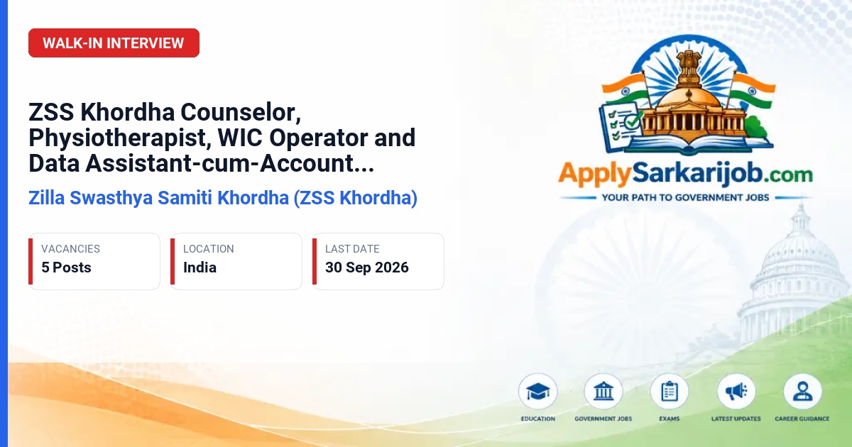 Zilla Swasthya Samiti Khordha (ZSS Khordha) - Counselor, Physiotherapist, WIC Operator, Data Assistant-cum-Accountant Official Notification Poster & Schedule