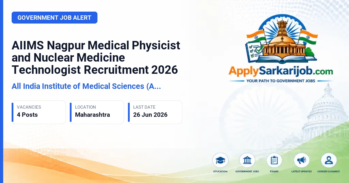 All India Institute of Medical Sciences (AIIMS) Nagpur - Medical Physicist & Nuclear Medicine Technologist Official Notification Poster & Schedule