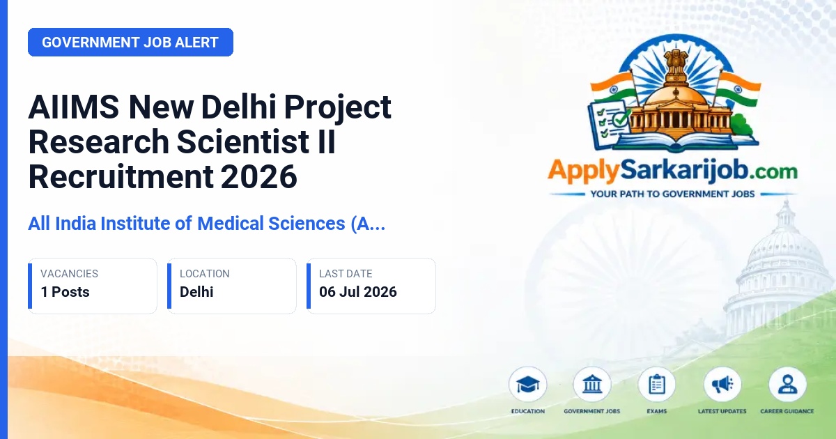 All India Institute of Medical Sciences (AIIMS) New Delhi - Project Research Scientist II (Medical) Official Notification Poster & Schedule