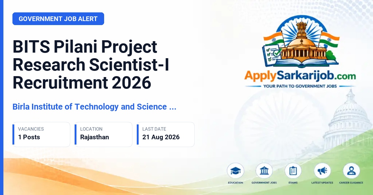 Birla Institute of Technology and Science Pilani - Project Research Scientist-I (Non-Medical) Official Notification Poster & Schedule