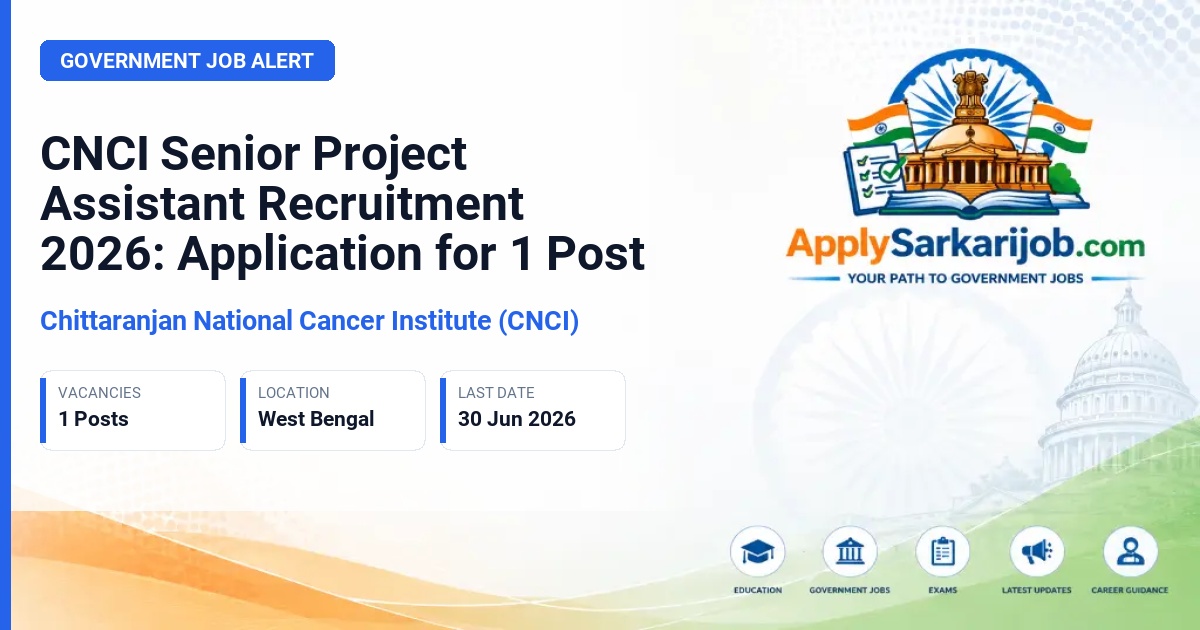 Chittaranjan National Cancer Institute (CNCI) - Senior Project Assistant Official Notification Poster & Schedule