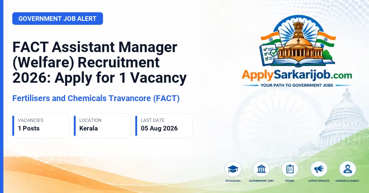 Fertilisers and Chemicals Travancore (FACT) - Assistant Manager (Welfare) Official Notification Poster & Schedule