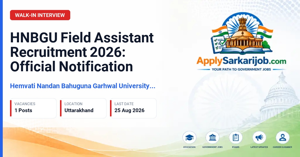 Hemvati Nandan Bahuguna Garhwal University (HNBGU) - Field Assistant Official Notification Poster & Schedule
