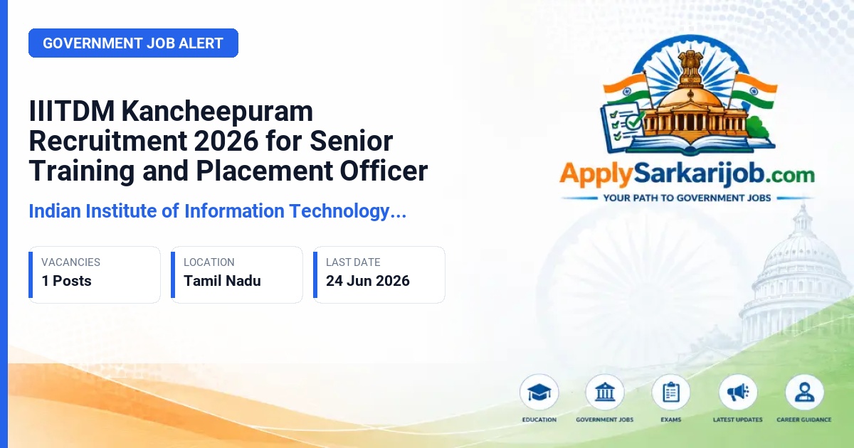 Indian Institute of Information Technology, Design and Manufacturing (IIITDM) Kancheepuram - Senior Training and Placement Officer Official Notification Poster & Schedule