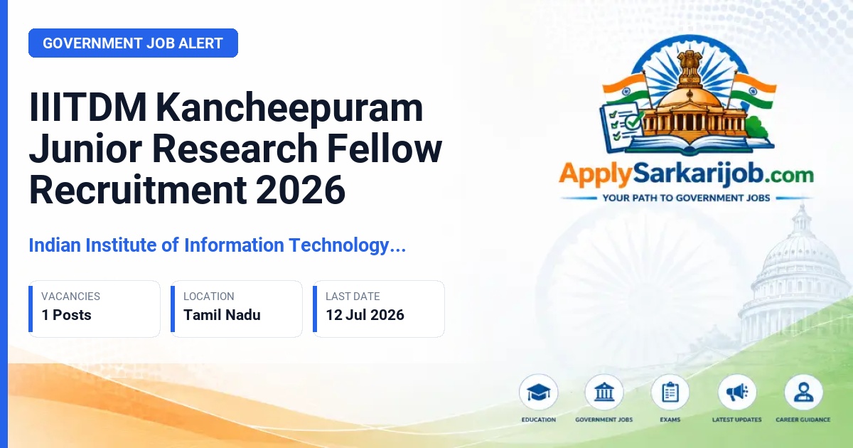 Indian Institute of Information Technology Design and Manufacturing Kancheepuram - Junior Research Fellow (JRF) Official Notification Poster & Schedule