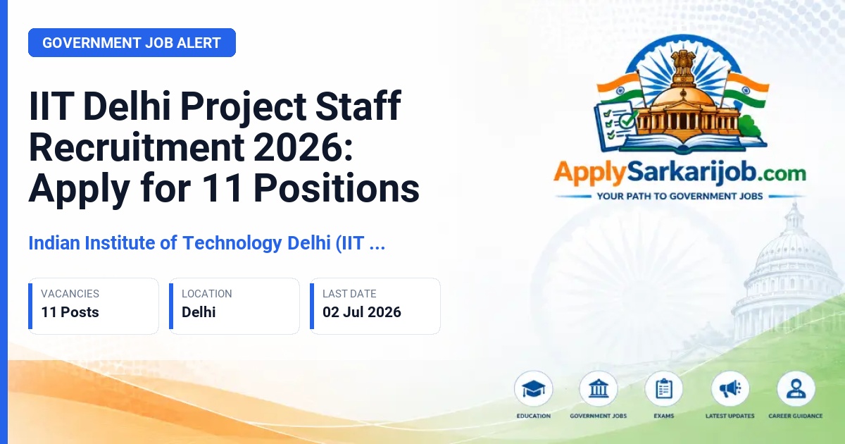 Indian Institute of Technology Delhi (IIT Delhi) - Project Associate, Research Associate and Others Official Notification Poster & Schedule