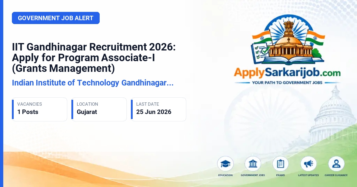 Indian Institute of Technology Gandhinagar (IIT Gandhinagar) - Program Associate-I (Grants Management) Official Notification Poster & Schedule
