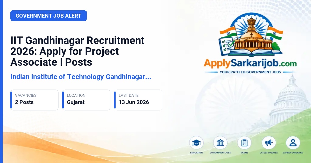 Indian Institute of Technology Gandhinagar (IIT Gandhinagar) - Project Associate I Official Notification Poster & Schedule